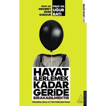 Hayat İlerlemek Kadar Geride Bırakabilmektir