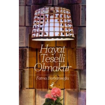 Hayat Teselli Olmaktır