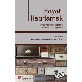 Hayatı Hatırlamak - Otobiyografik Belleğe Bilimsel Yaklaşımlar