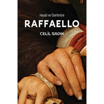 Hayatı ve Eserleriyle  Raffaello