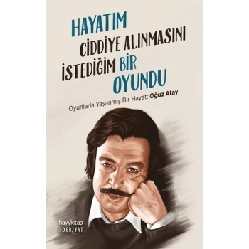Hayatım Ciddiye Alınmasını İstediğim Bir Oyundu
