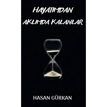 Hayatımdan Aklımda Kalanlar