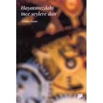 Hayatımızdaki İnce Şeylere Dair
