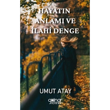 Hayatın Anlamı ve İlahi Denge