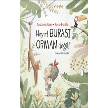 Hayır! Burası Orman Değil!