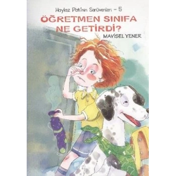Haylaz Pati’nin Serüvenleri 5 - Öğretmen Sınıfa Ne Getirdi?