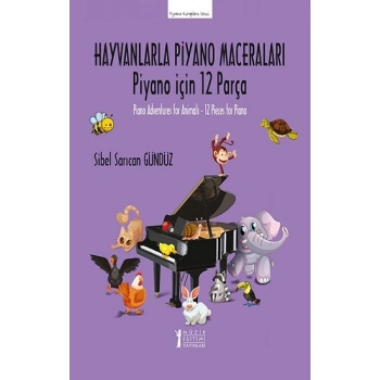 Hayvanlarla Piyano Maceraları -Piyano için 12 Parça