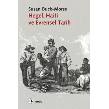 Hegel, Haiti ve Evrensel Tarih (Hegel, Haiti,and Universal History)