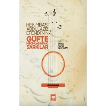 Hekimbaşı Abdülaziz Efendi’nin Güfte Mecmuasındaki Şarkılar