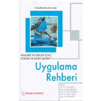 Hemşire ve Ebeler İçin Doğum ve Kadın Sağlığı Uygulama Rehberi