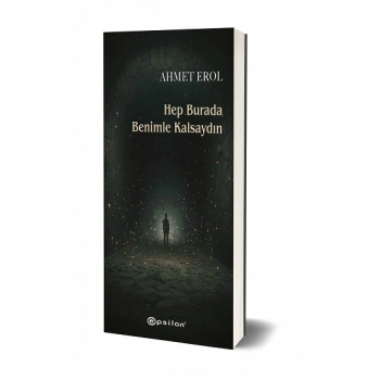 Hep Burada Benimle Kalsaydın