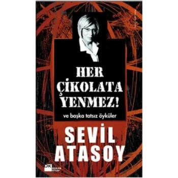 Her Çikolata Yenmez ve Başka Tatsız Öyküler