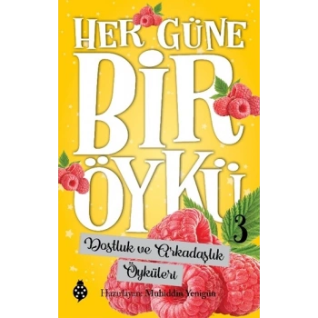 Her Güne Bir Öykü - 3 Dostluk Ve Arkadaşlık Öyküleri