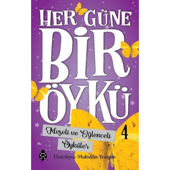 Her Güne Bir Öykü - 4 Neşeli Ve Eğlenceli Öyküler