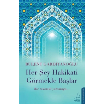 Her Şey Hakikati Görmekle Başlar