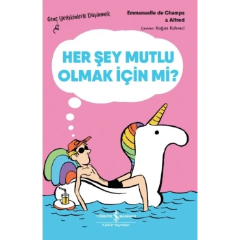 Her Şey Mutlu Olmak İçin Mi?