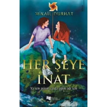 Her Şeye İnat