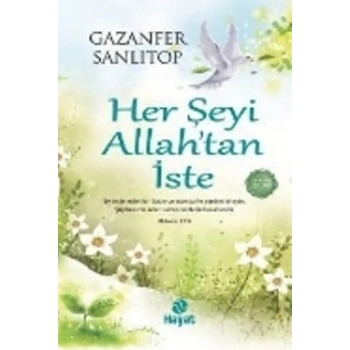 Her Şeyi Allah’tan İste