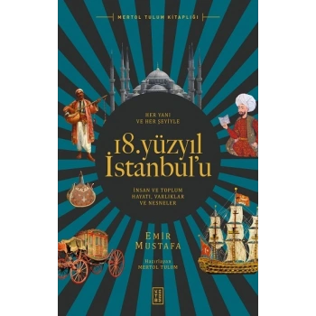 Her Yanı ve Her Şeyiyle 18. Yüzyıl İstanbul’u