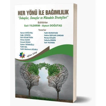 Her Yönüyle Bağımlılık