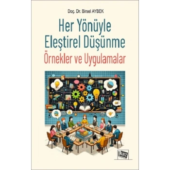 Her Yönüyle Eleştirel Düşünme Örnekler ve Uygulamalar