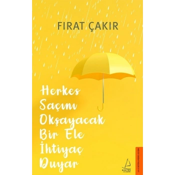 Herkes Saçını Okşayacak Bir Ele İhtiyaç Duyar