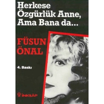 Herkese Özgürlük Anne, Ama Bana da...