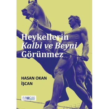 Heykellerin Kalbi ve Beyni Görünmez