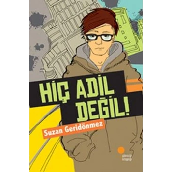 Hiç Adil Değil!