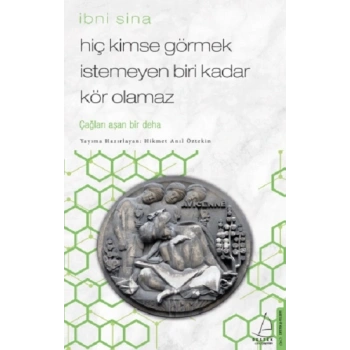 Hiç Kimse Görmek İstemeyen Biri Kadar Kör Olamaz / İbni Sina