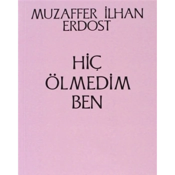 Hiç Ölmedim Ben