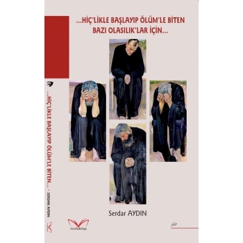 …Hiç’likle Başlayıp Ölüm’le Biten Bazı Olasılık’lar İçin…