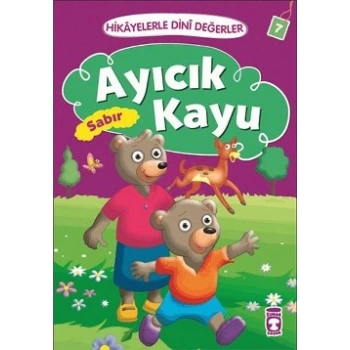 Hikayelerle Dini Değerler 7 - Ayıcık Kayu Sabır