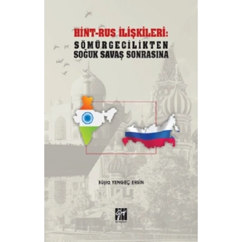 Hint-Rus İlişkileri: Sömürgecilikten Soğuk Savaş Sonrasına