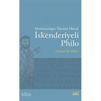 Hıristiyanlığın Öncüsü Olarak İskenderiyeli Philo