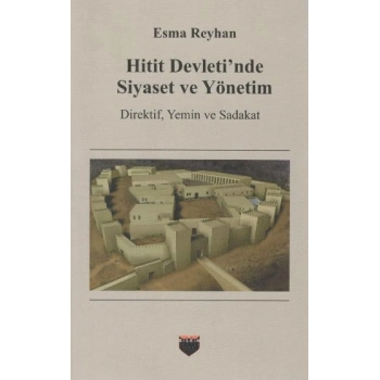 Hitit Devletinde Siyaset ve Yönetim