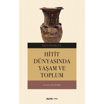 Hitit Dünyasında Yaşam ve Toplum
