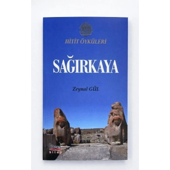 Hitit Öyküleri: Sağırkaya