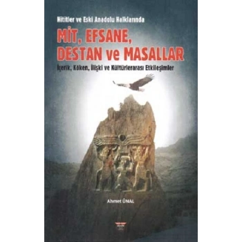 Hititler ve Eski Anadolu Halklarında Mit, Efsane, Destan ve Masallar
