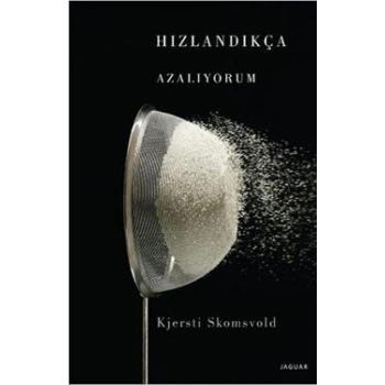 Hızlandıkça Azalıyorum