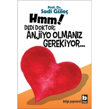 Hmm! Dedi Doktor; Anjio Olmanız Gerekiyor...