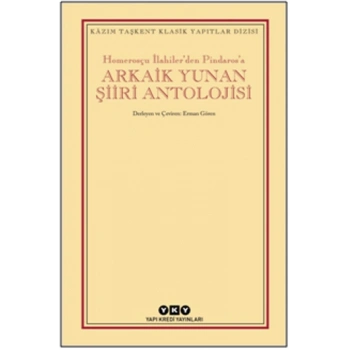 Homerosçu İlahiler’den Pindaros’a Arkaik Yunan Şiiri Antolojisi