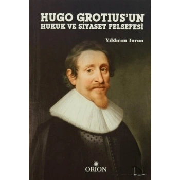 Hugo Grotiusun Hukuk ve Siyaset Felsefesi