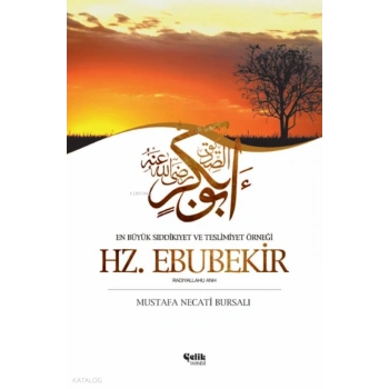 Hz. Ebubekir; En Büyük Sıddıkîyet ve Teslimiyet Örneği