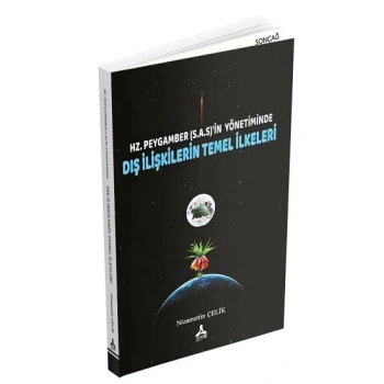 Hz. Peygamber (S.A.S)in Yönetiminde Dış İlişkilerin Temel İlkeleri
