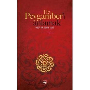 Hz. Peygamber’i Anlamak