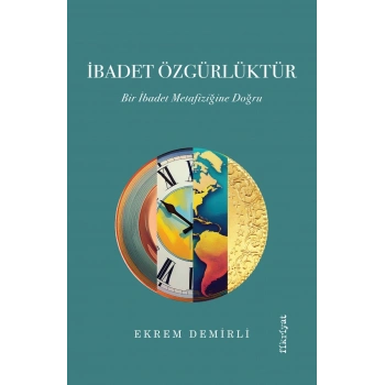 İbadet Özgürlüktür – Bir İbadet Metafiziğine Doğru