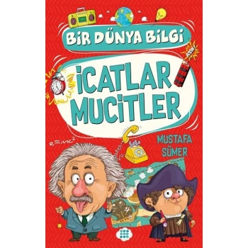 İcatlar Mucitler – Bir Dünya Bilgi