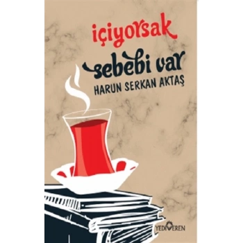 İçiyorsak Sebebi Var