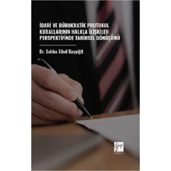 İdari ve Bürokratik Protokol Kurallarının Halkla İlişkiler Perspektifinde Tarihsel Dönüşümü